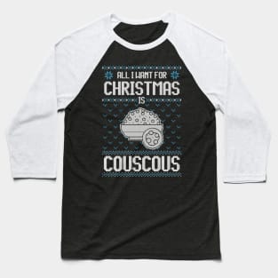 All I Want For Christmas Is Couscous - Ugly Xmas Sweater For Couscous Lovers Baseball T-Shirt